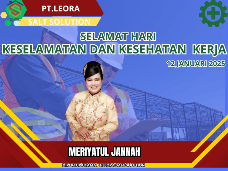 PT. Leora Salt Solution Mengucapkan Selamat Hari Keselamatan dan Kesehatan Kerja, Tegaskan Keselamatan Pekerja Adalah Prioritas Utama