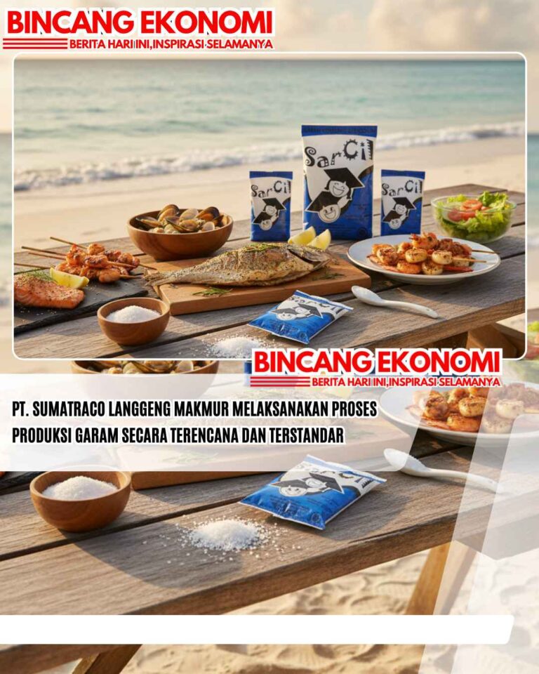 PT. Sumatraco Langgeng Makmur Melaksanakan Proses Produksi Garam Secara Terencana dan Terstandar